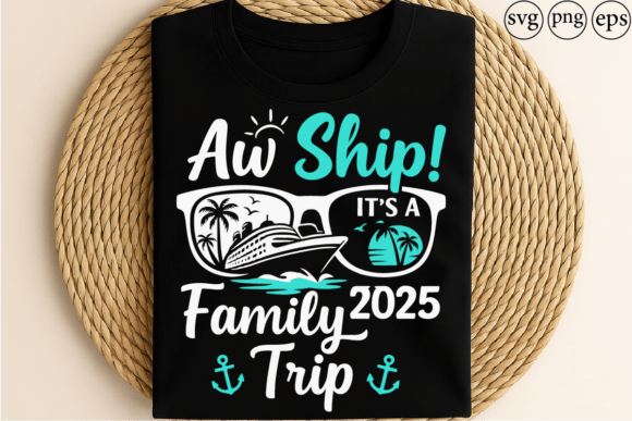 Aw Ship It’s a Family Trip 2025 Graphics and T-Shirt Designs