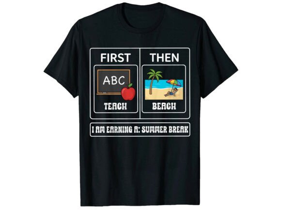 First Teach Then Beach Summer T-Shirt Graphics