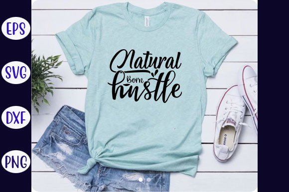 Hustle Quotes SVG Designs, Natural Born Graphics