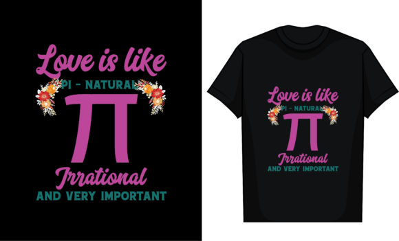Love is Like Pi – Natural, Irrational, Graphics and T-Shirt Designs