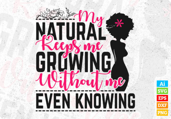 My Natural Keeps Me Crowing Graphics and T-Shirt Designs