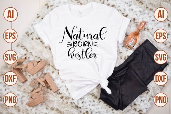 Natural Born Hustler Graphics for T-Shirt Designs