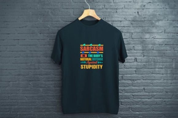 SARCASM is the BODY S NATURAL DEFENSE Graphics